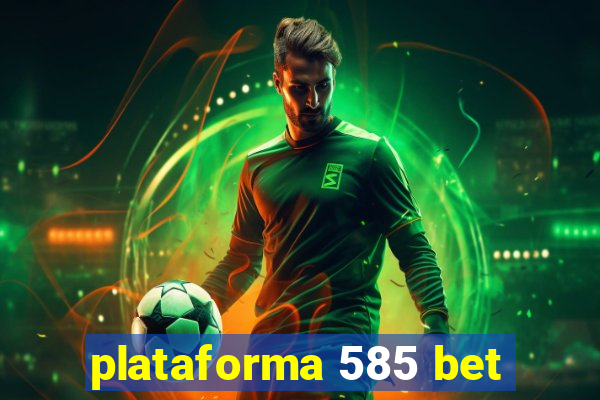 plataforma 585 bet